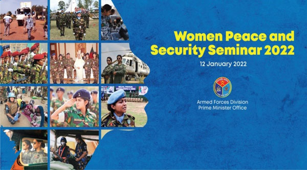 Seminar on Women, Peace and Security (WPS) will be held on 12 January 2022 from 1000-1500 in Dhaka.